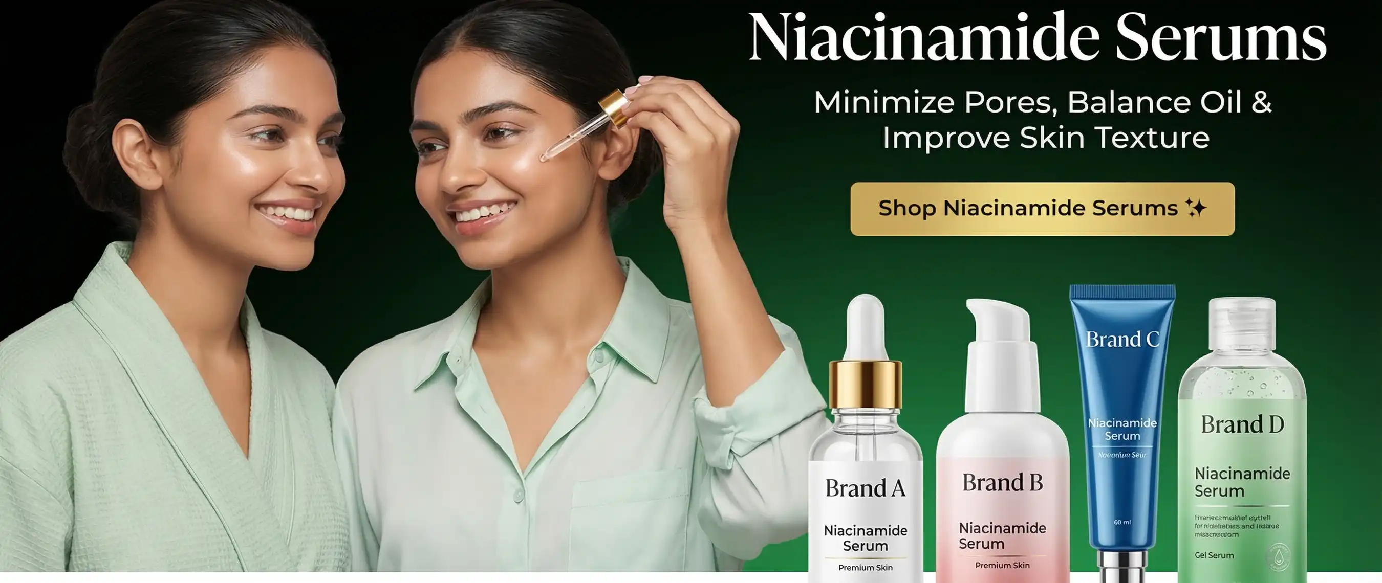 One girl is applying Niacinamide Serums while the other has a improved skin texture against a luxury green theme.